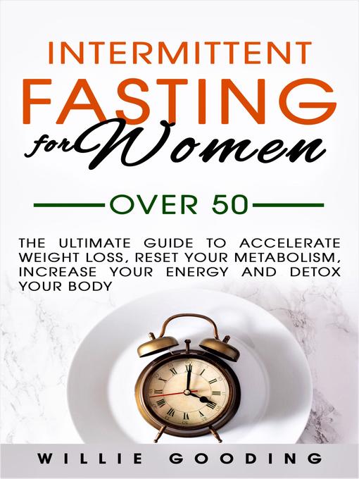 Title details for Intermittent Fasting for Women Over 50 by Willie Gooding - Available